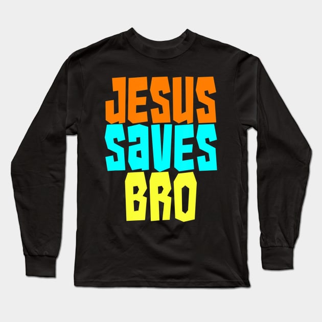 Jesus Saves Bro Funny Christian Bold Faith Surfing Baptism Long Sleeve T-Shirt by HaroldKeller